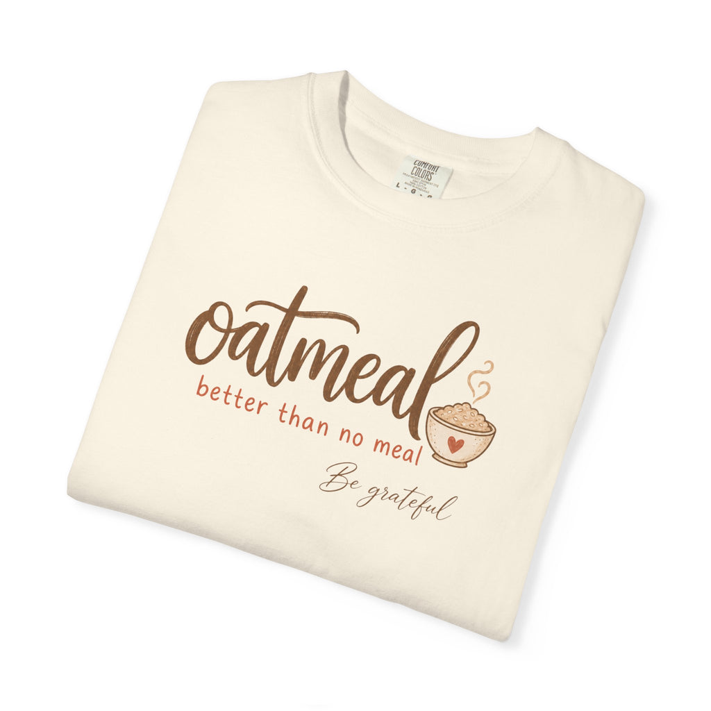 "Oatmeal Better Than No Meal" Oatmeal Lover Graphic T-shirt