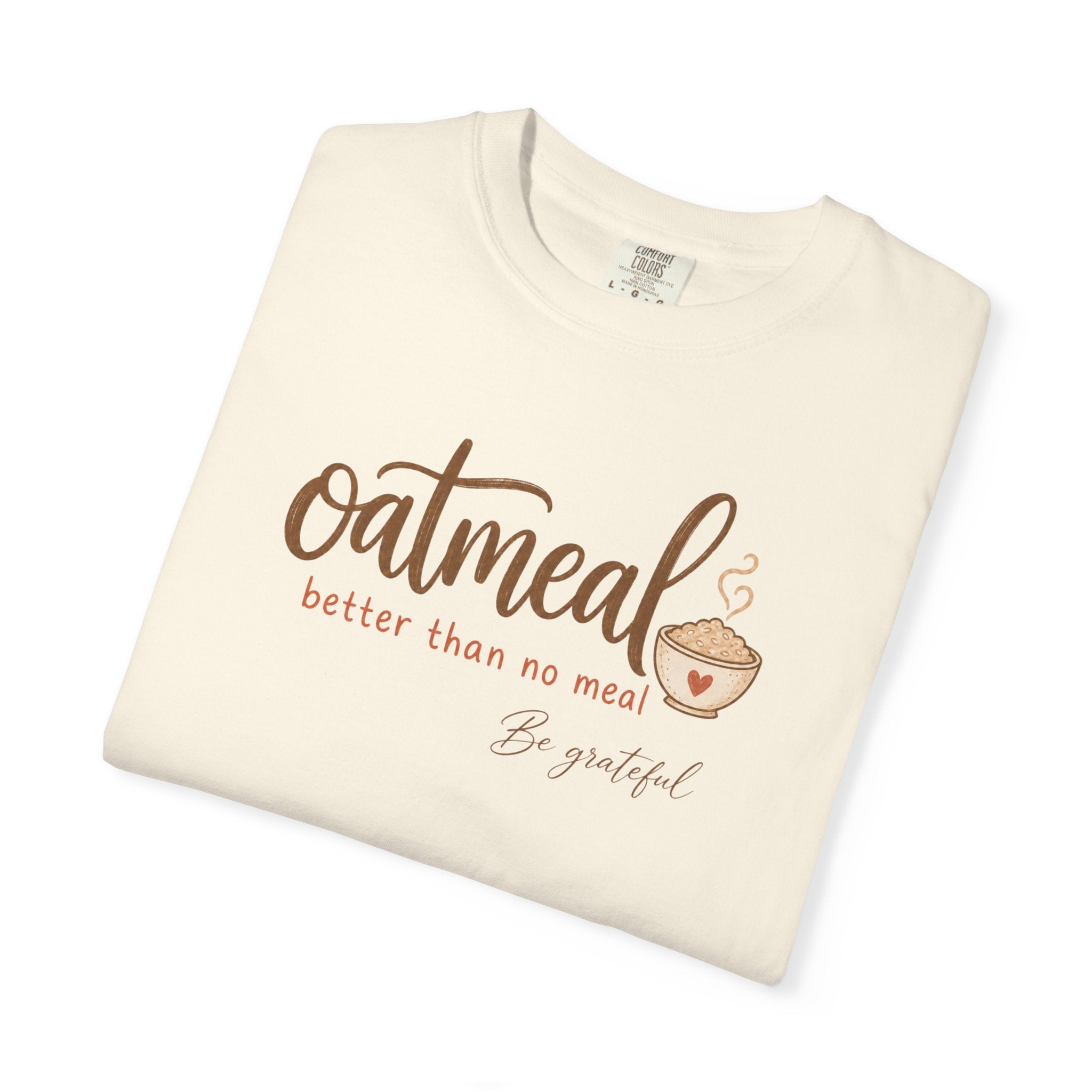 "Oatmeal Better Than No Meal" Oatmeal Lover Graphic T-shirt