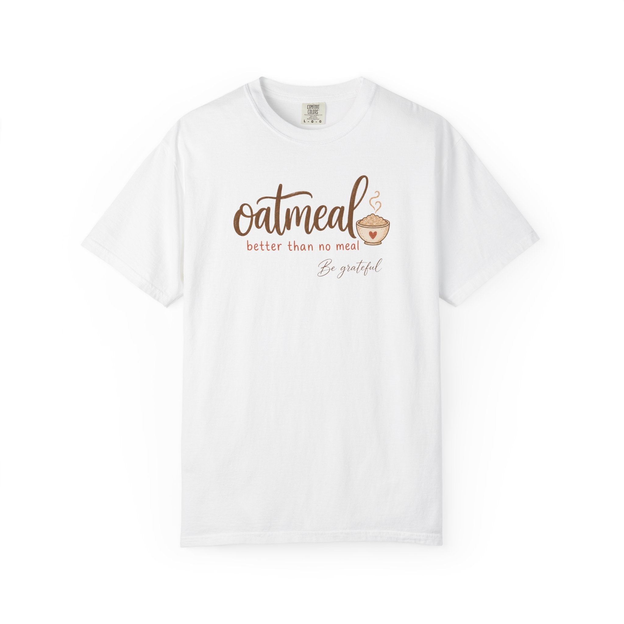 "Oatmeal Better Than No Meal" Oatmeal Lover Graphic T-shirt