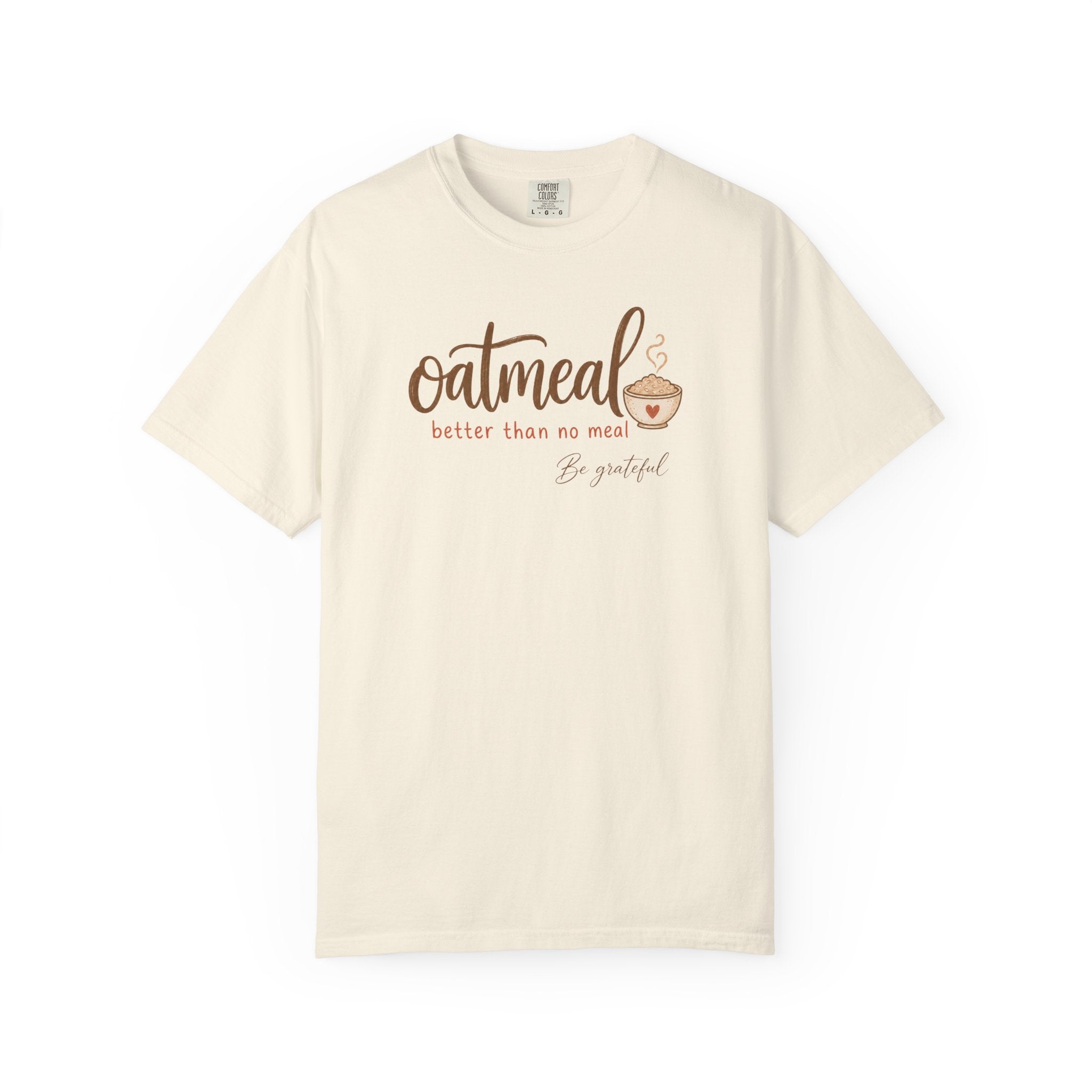 "Oatmeal Better Than No Meal" Oatmeal Lover Graphic T-shirt