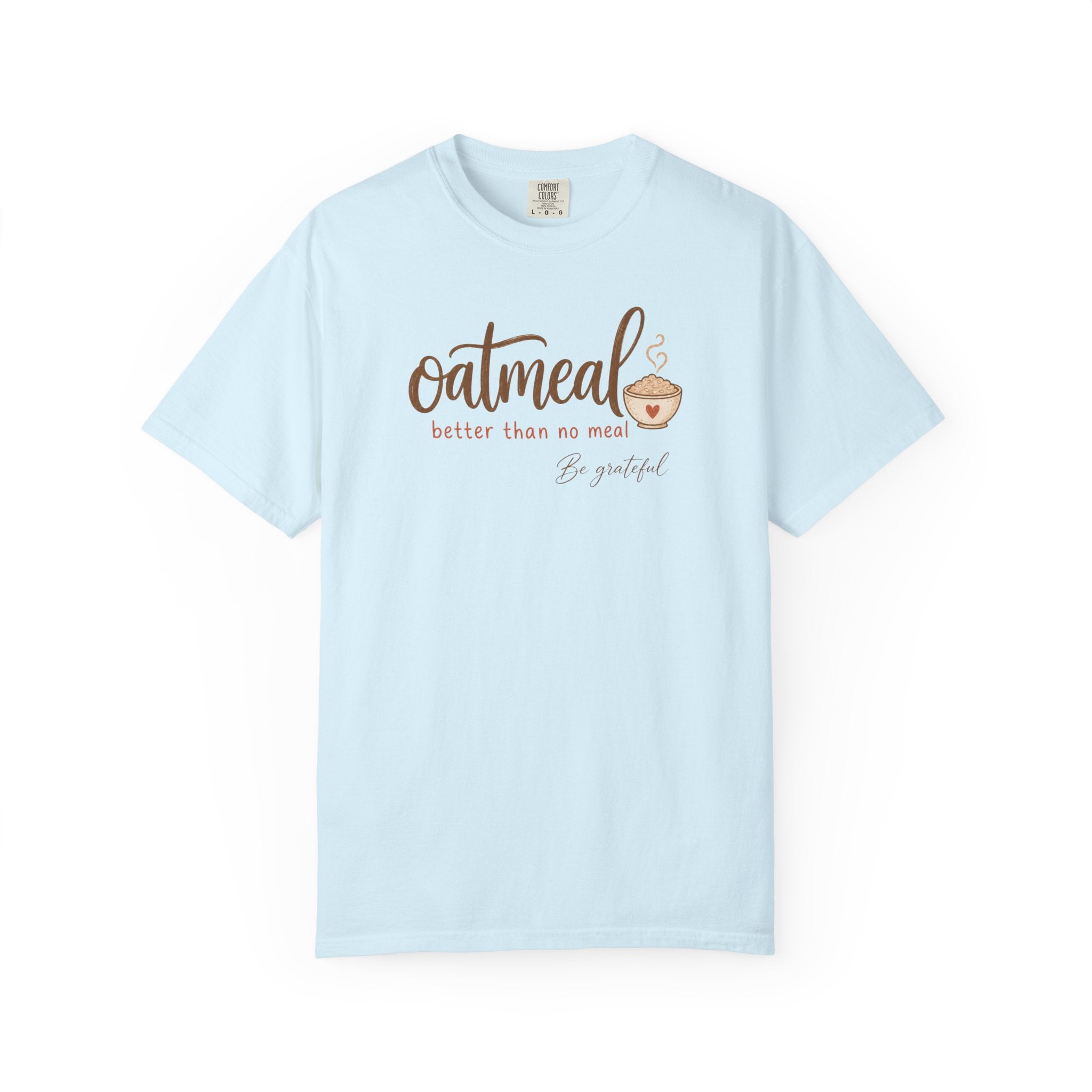 "Oatmeal Better Than No Meal" Oatmeal Lover Graphic T-shirt