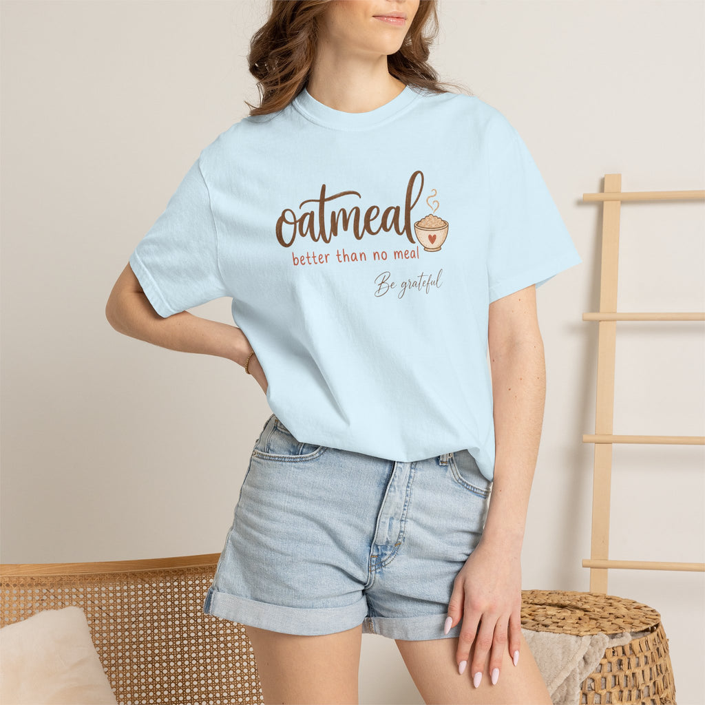"Oatmeal Better Than No Meal" Oatmeal Lover Graphic T-shirt